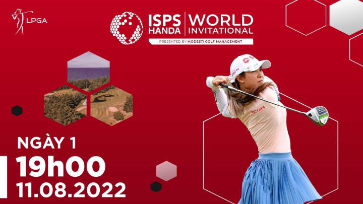 Ngày 1: Isps Handa World Invitational Presented By Modest! 