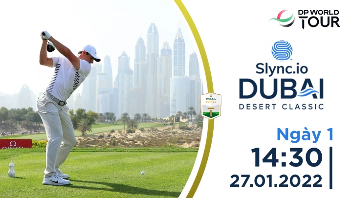 Ngày 1: Slync.io Dubai Desert Classic 2022